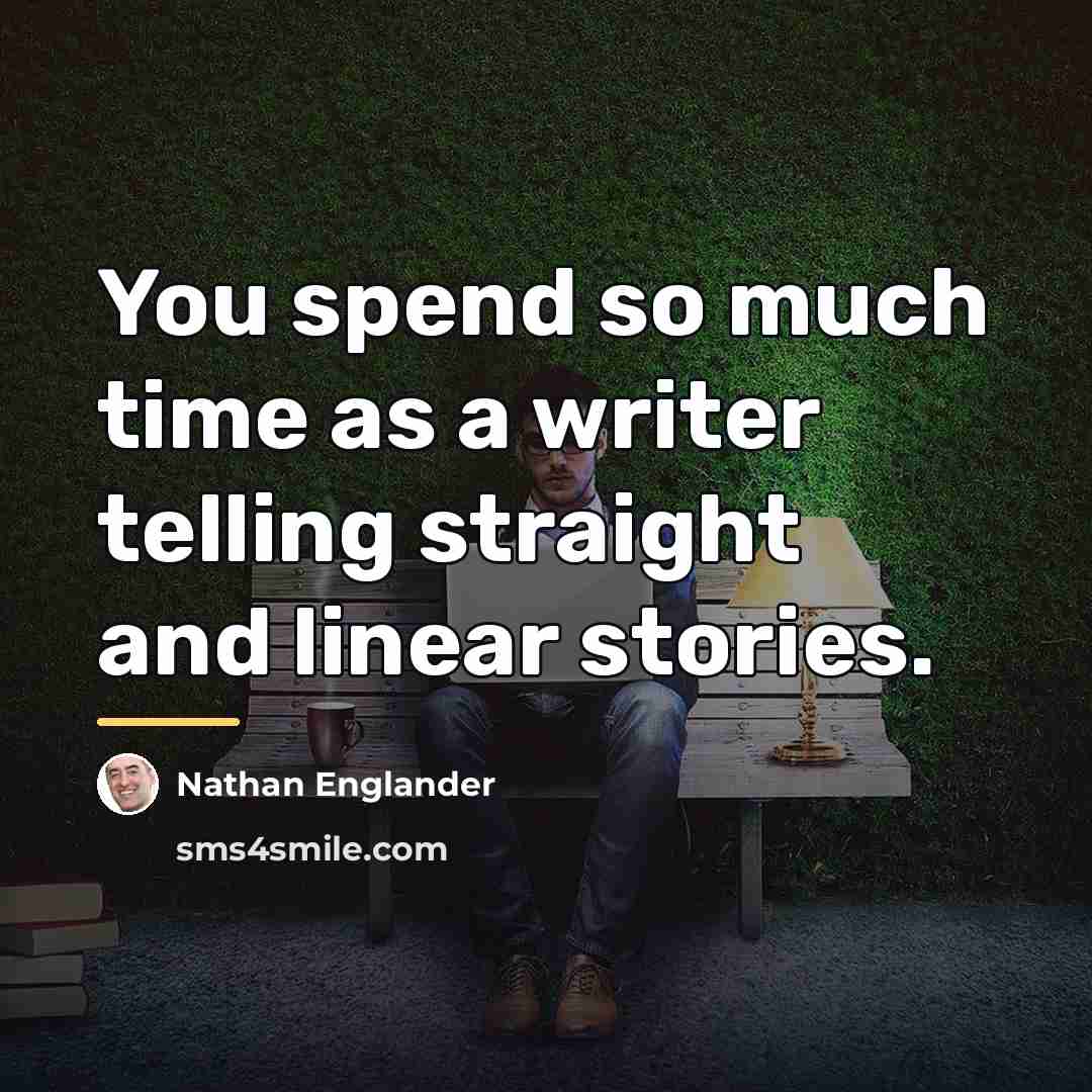 “You spend so much time as a writer telling straight…” quote by Nathan Englander