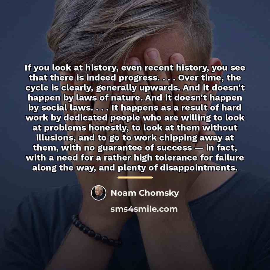 “If you look at history, even recent history, you see…” quote by Noam Chomsky