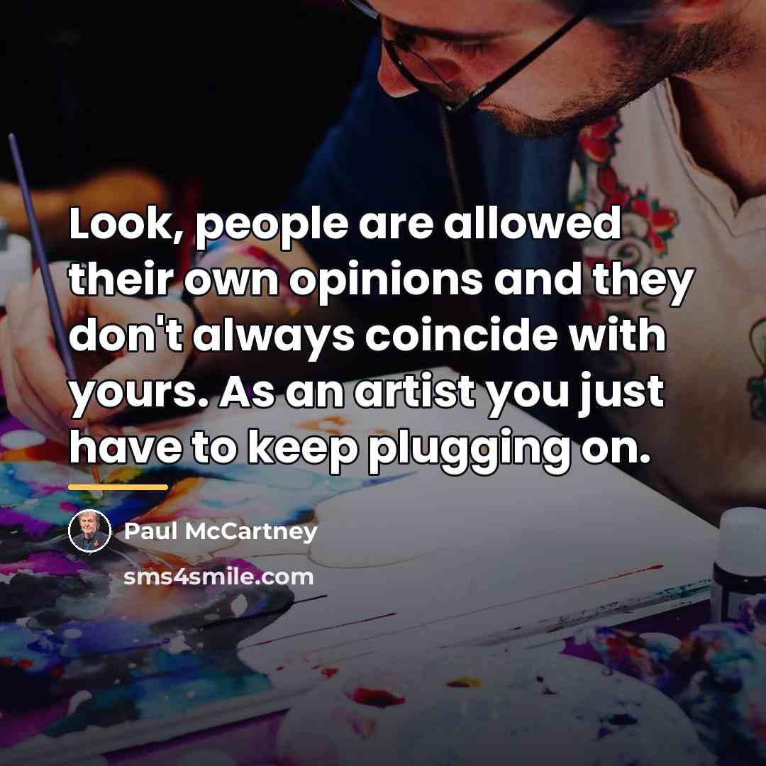 “Look, people are allowed their own opinions and they don't…” quote by Paul McCartney