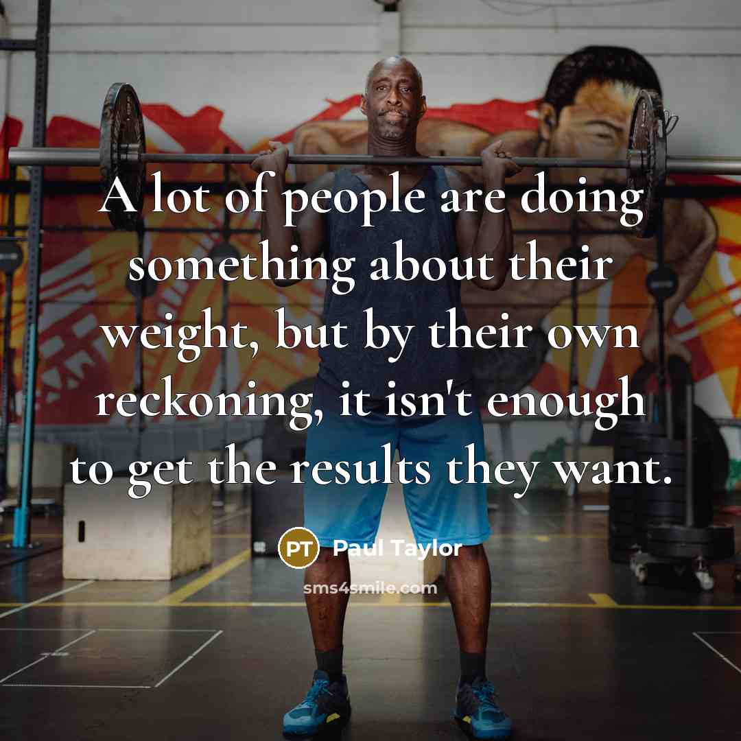 “A lot of people are doing something about their weight,…” quote by Paul Taylor