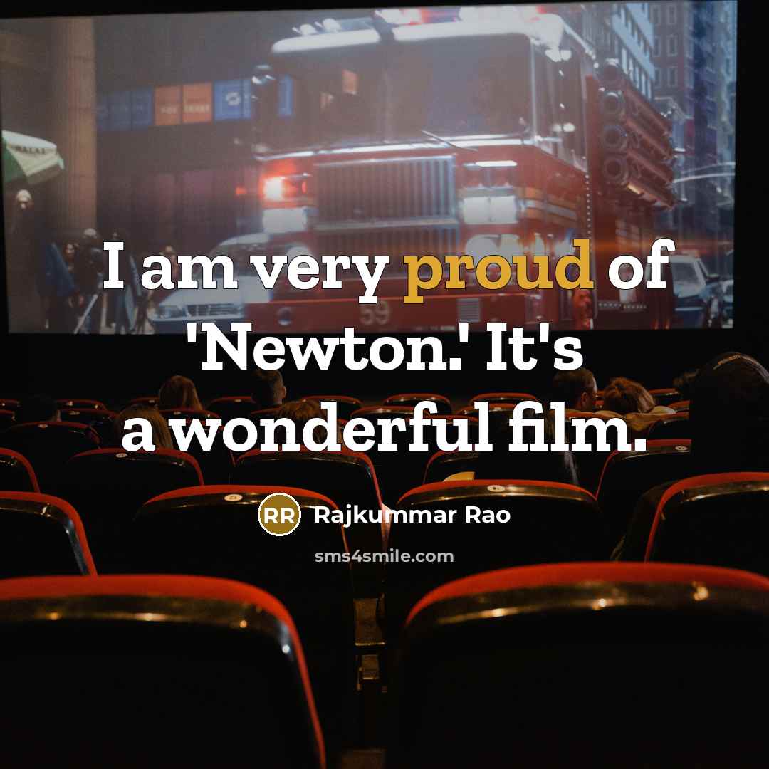 “I am very proud of 'Newton.' It's a wonderful film.…” quote by Rajkummar Rao