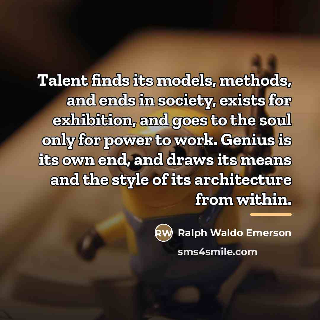 “Talent finds its models, methods, and ends in society, exists…” quote by Ralph Waldo Emerson