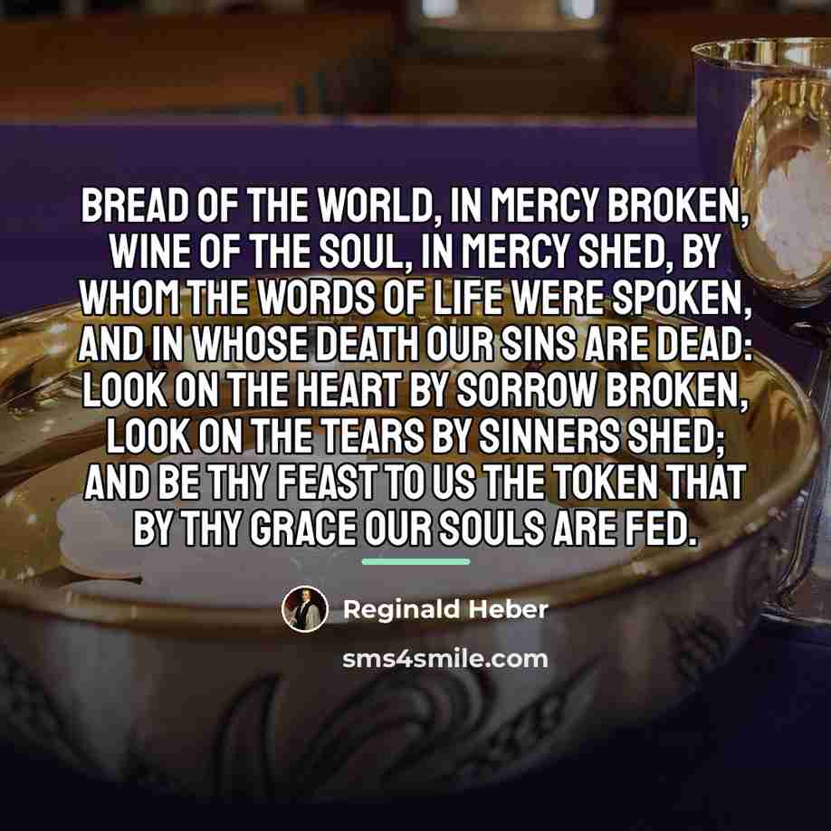 “Bread of the world, in mercy broken, Wine of the…” quote by Reginald Heber