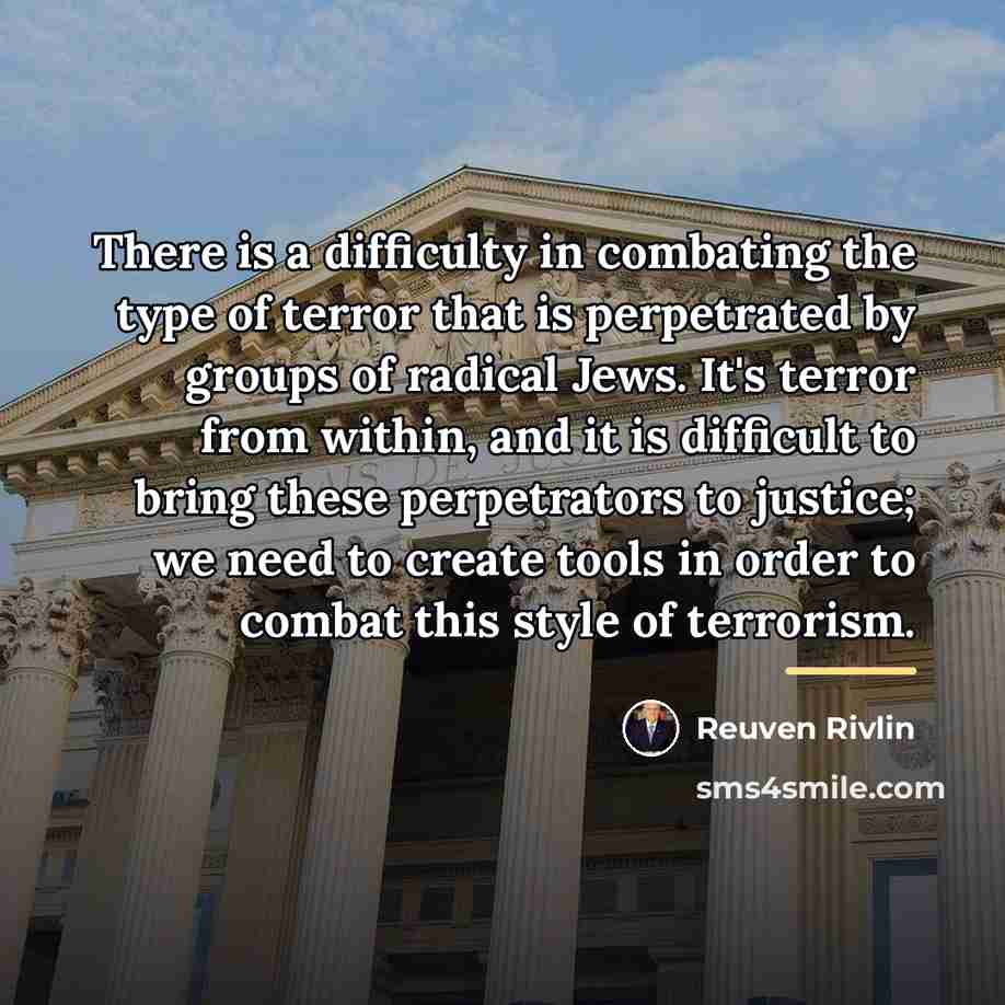 “There is a difficulty in combating the type of terror…” quote by Reuven Rivlin