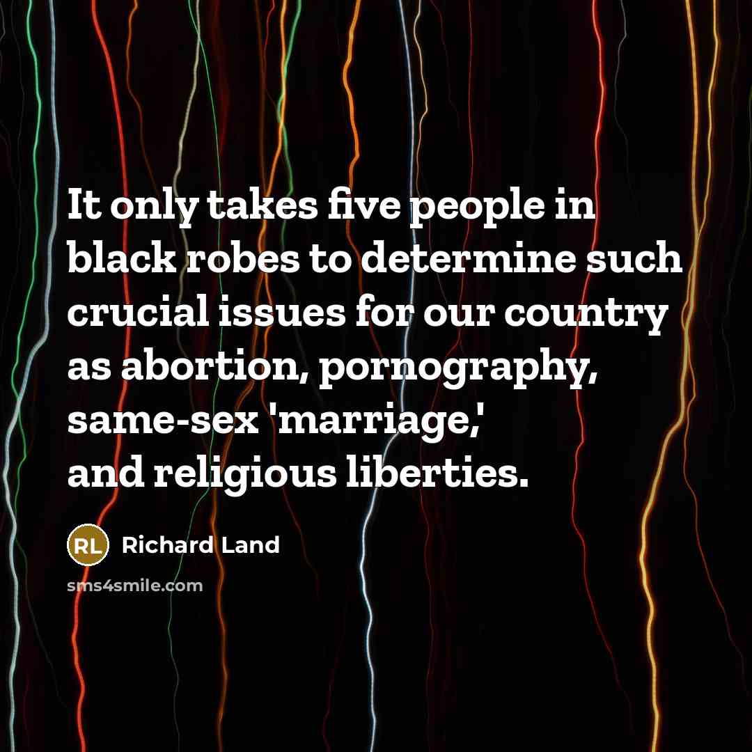 “It only takes five people in black robes to determine…” quote by Richard Land