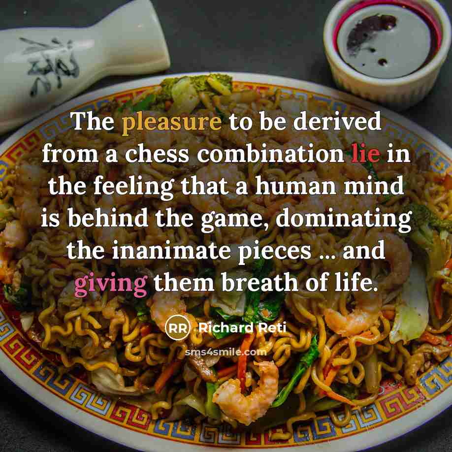 “The pleasure to be derived from a chess combination lie…” quote by Richard Reti