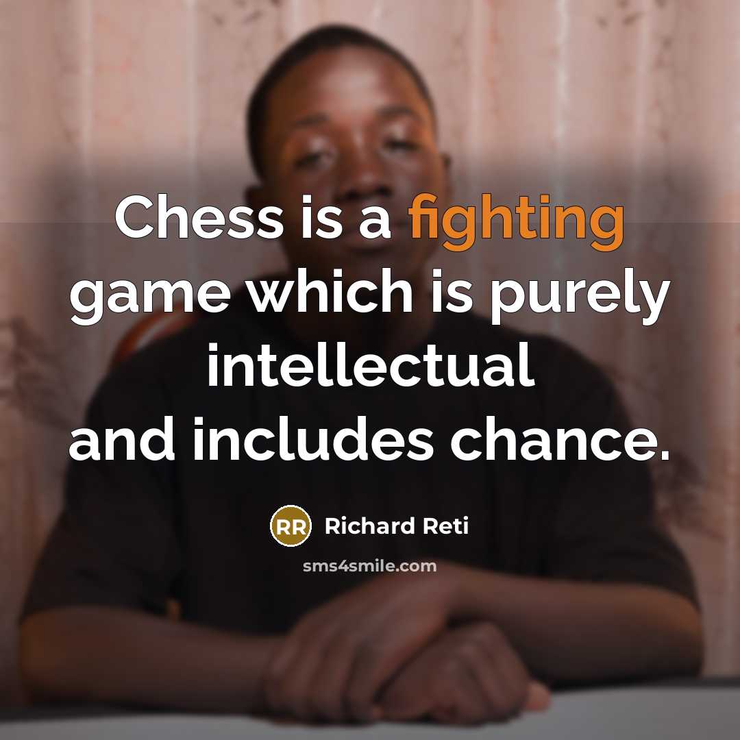 “Chess is a fighting game which is purely intellectual and…” quote by Richard Reti