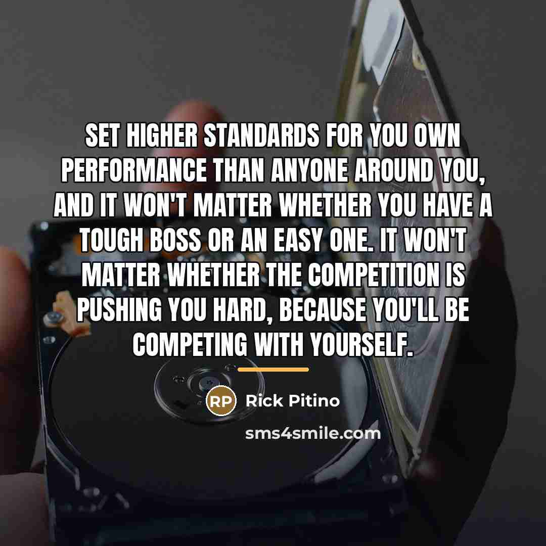 “Set higher standards for you own performance than anyone around…” quote by Rick Pitino