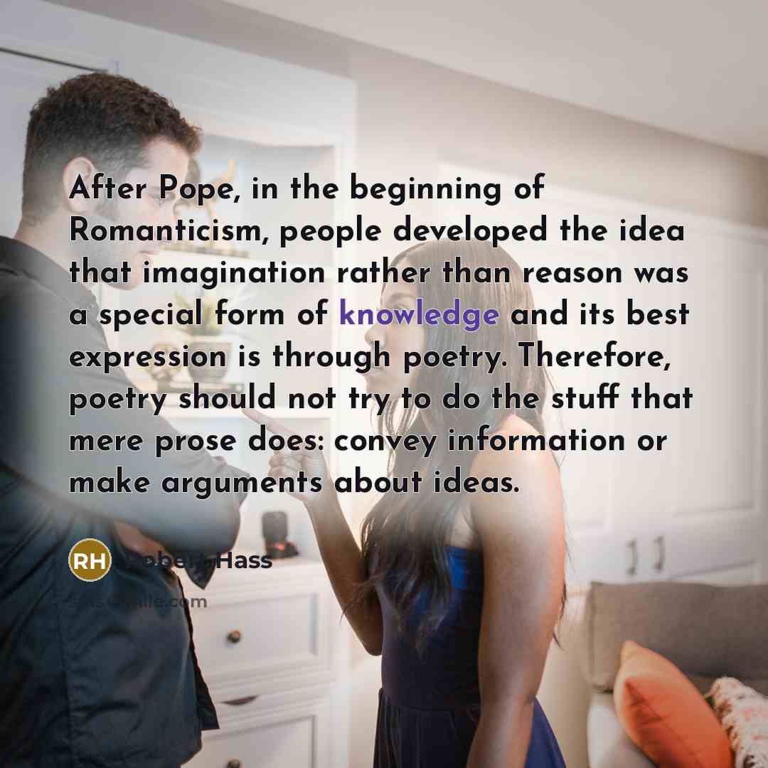 “After Pope, in the beginning of Romanticism, people developed the…” quote by Robert Hass