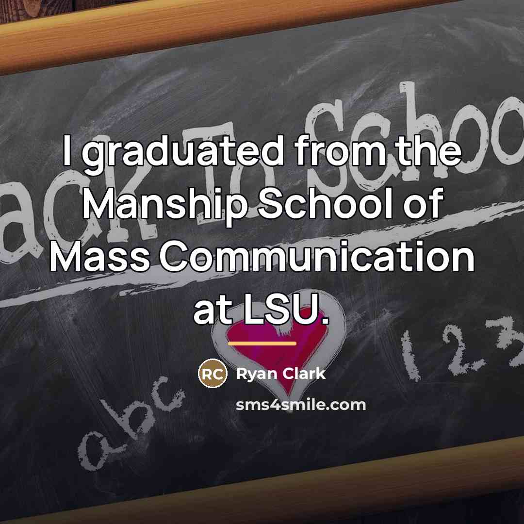 “I graduated from the Manship School of Mass Communication at…” quote by Ryan Clark