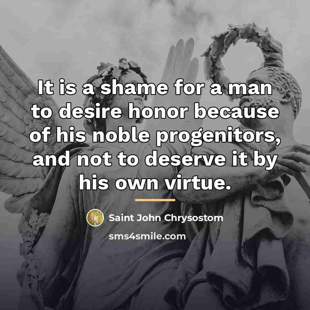 “It is a shame for a man to desire honor…” quote by Saint John Chrysostom