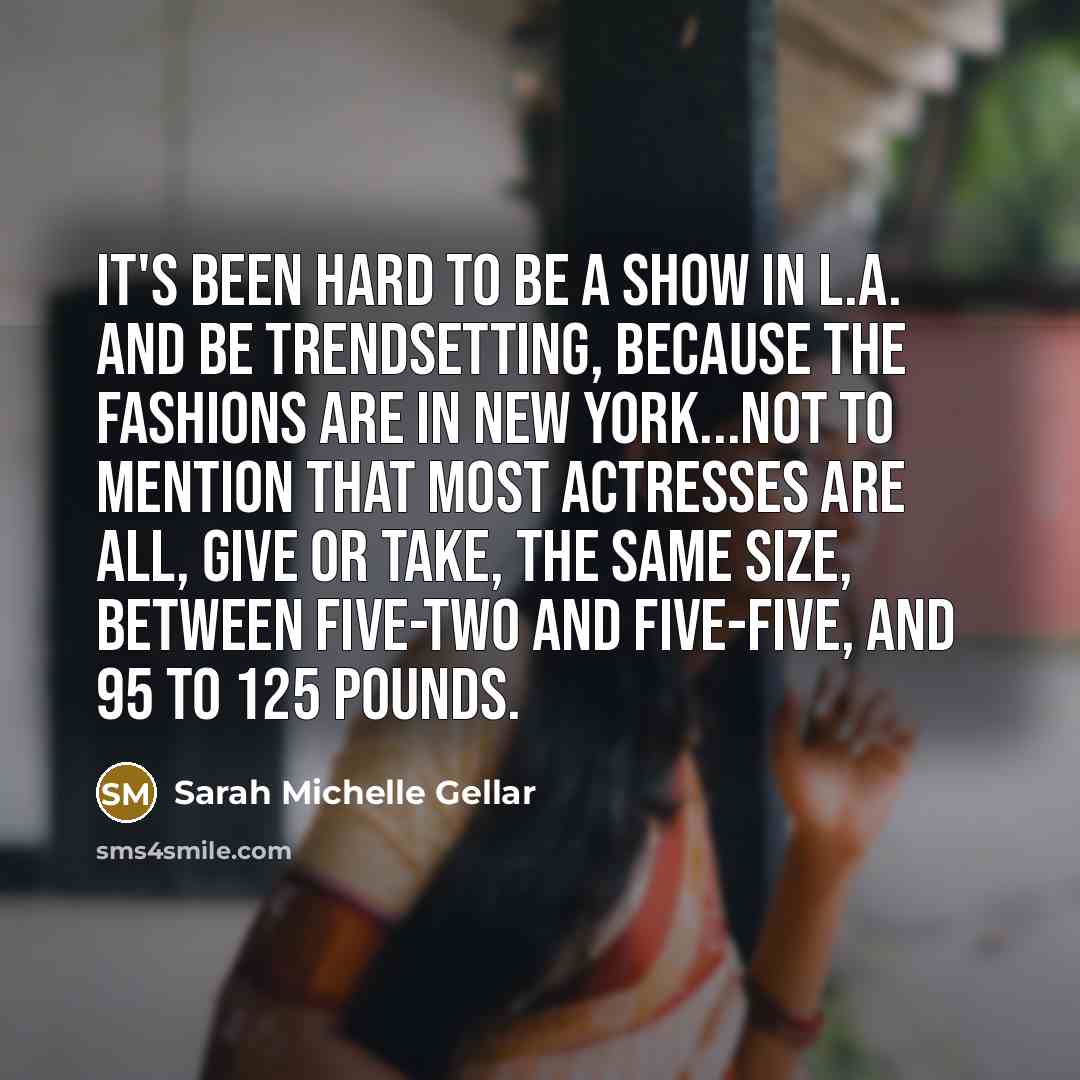 “It's been hard to be a show in L.A. and…” quote by Sarah Michelle Gellar