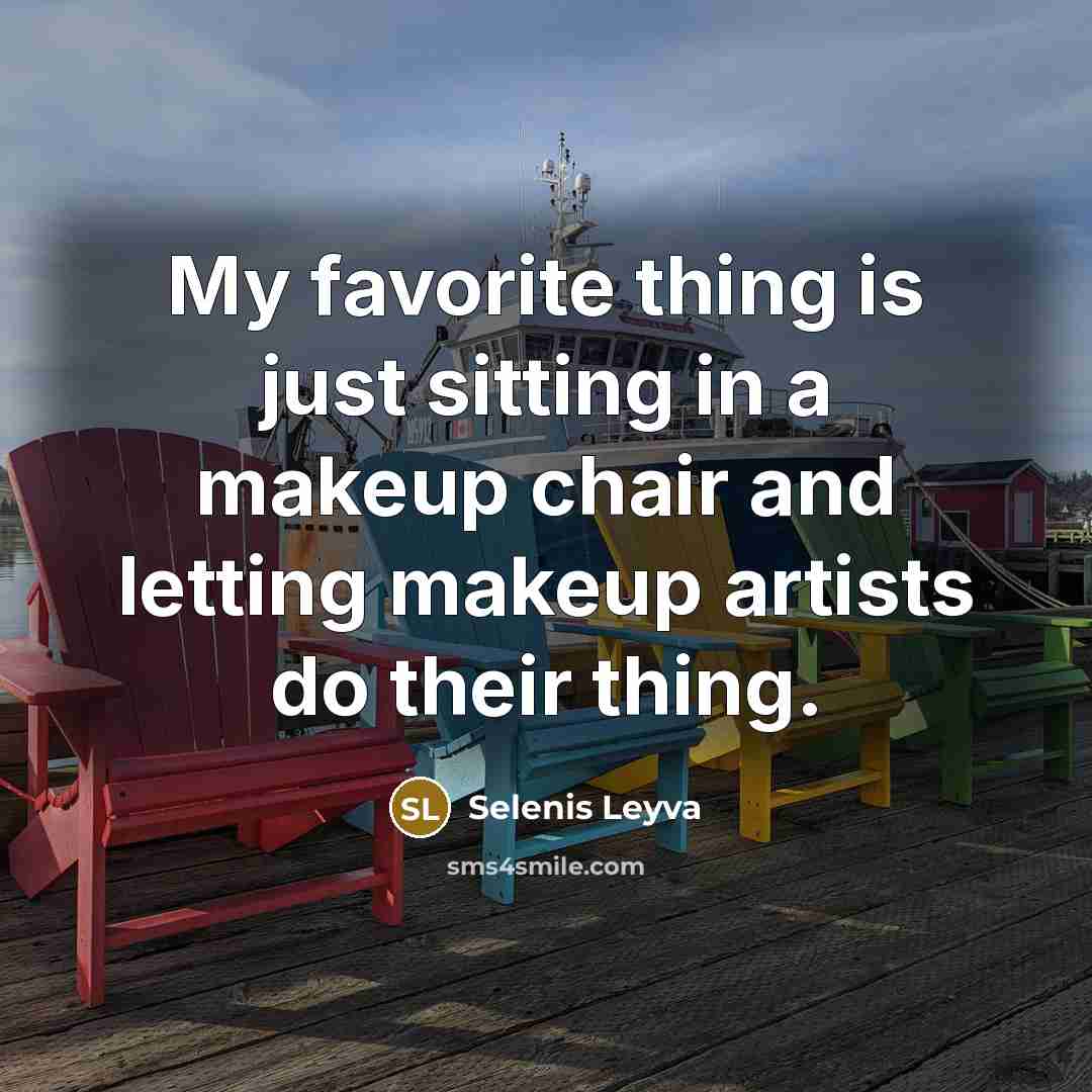 “My favorite thing is just sitting in a makeup chair…” quote by Selenis Leyva