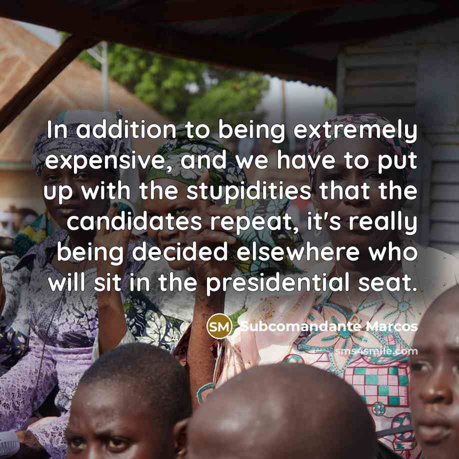“In addition to being extremely expensive, and we have to…” quote by Subcomandante Marcos