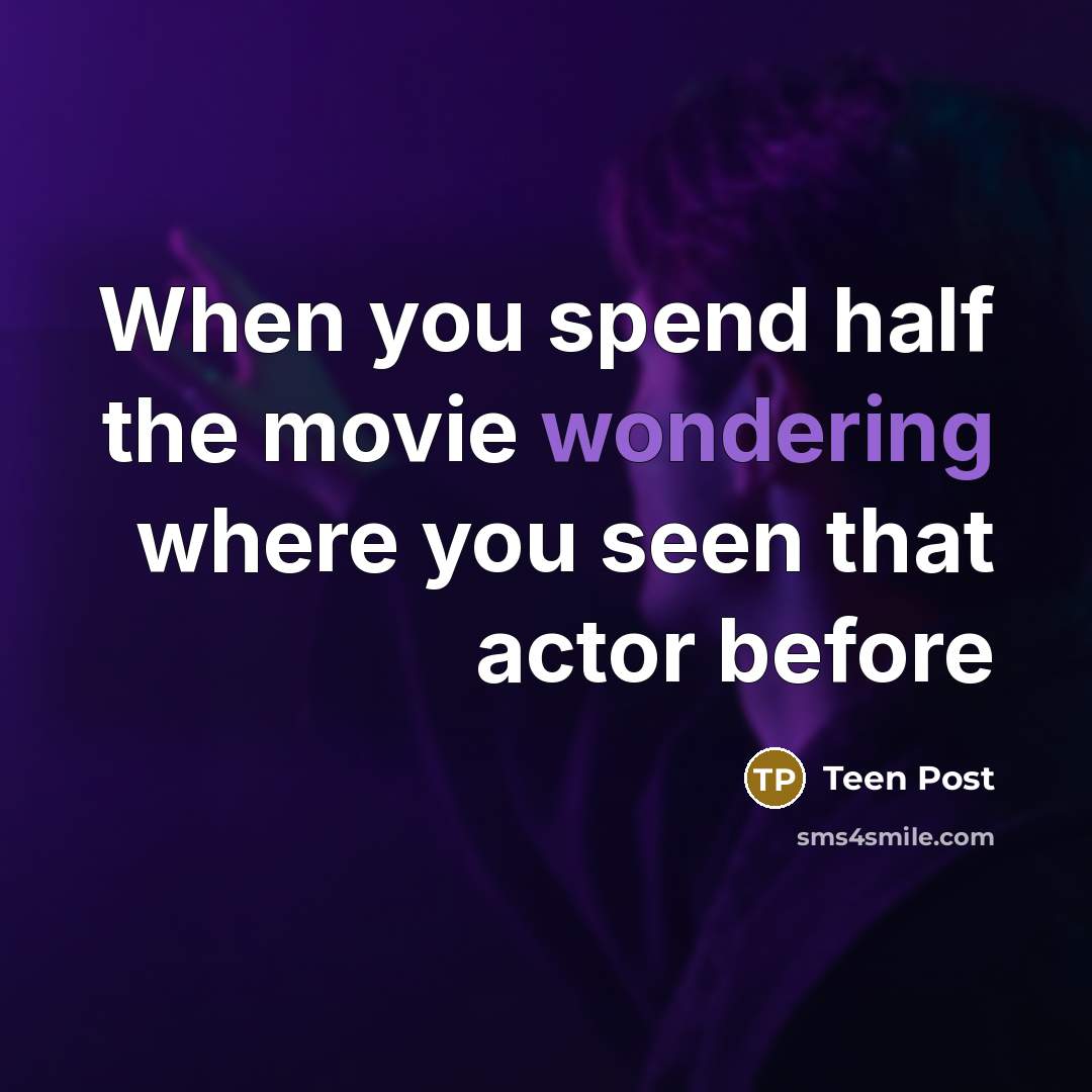 “When you spend half the movie wondering where you seen that actor before” quote by Teen Post