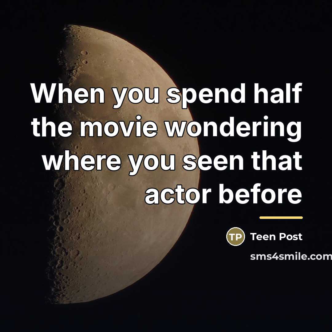 “When you spend half the movie wondering where you seen…” quote by Teen Post