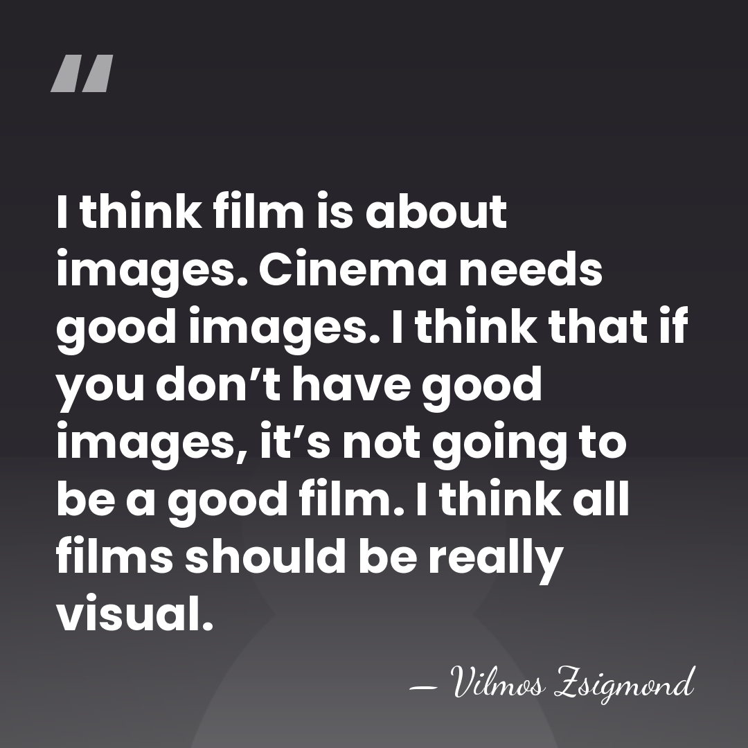 I think film is about images. Cinema needs good images. I think&hellip; - Vilmos Zsigmond