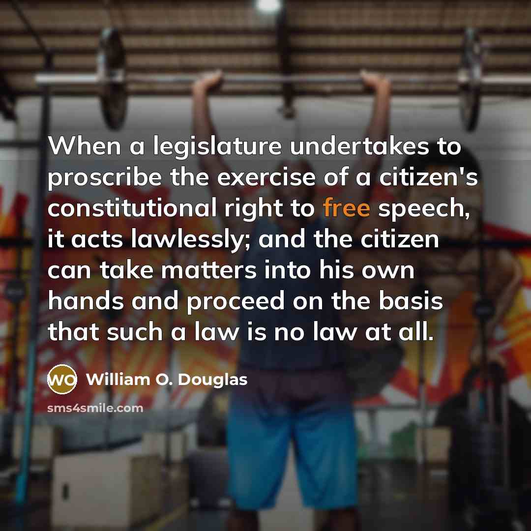 “When a legislature undertakes to proscribe the exercise of a…” quote by William O. Douglas