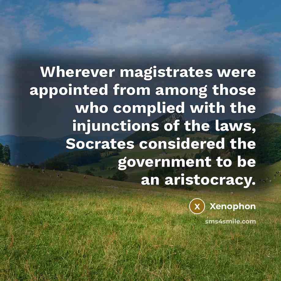 “Wherever magistrates were appointed from among those who complied with…” quote by Xenophon