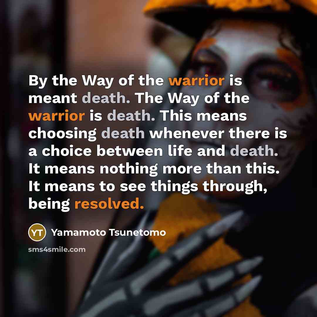 “By the Way of the warrior is meant death. The…” quote by Yamamoto Tsunetomo