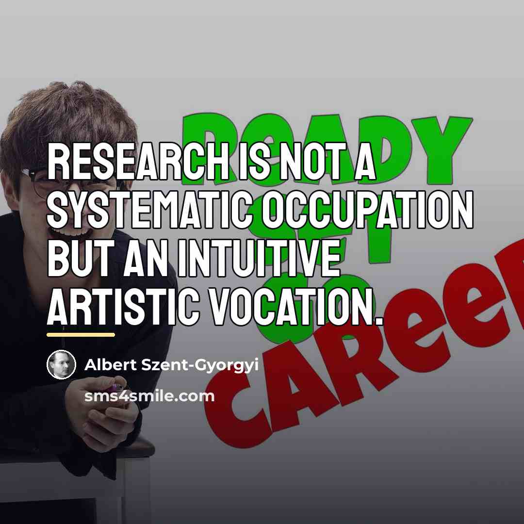 “Research is not a systematic occupation but an intuitive artistic…” quote by Albert Szent-Gyorgyi