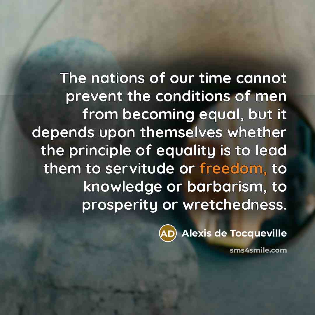 “The nations of our time cannot prevent the conditions of…” quote by Alexis de Tocqueville