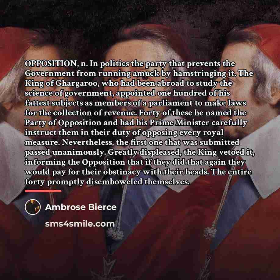 “OPPOSITION, n. In politics the party that prevents the Government…” quote by Ambrose Bierce