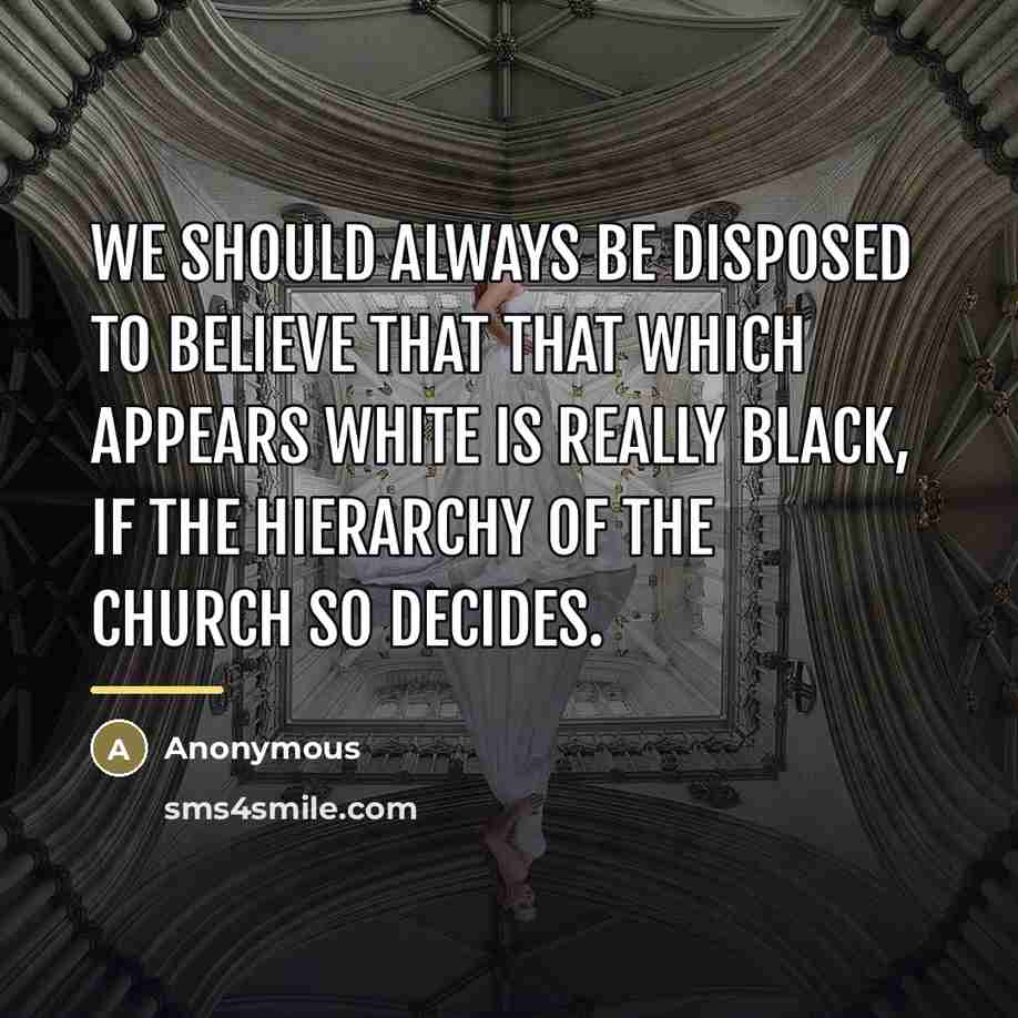 “We should always be disposed to believe that that which…” quote by Anonymous