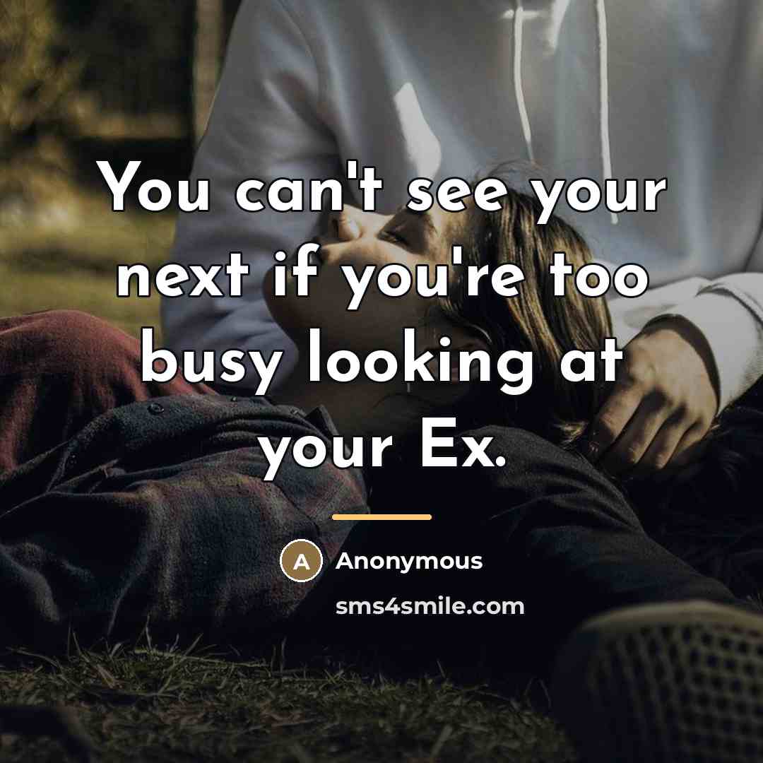 “You can't see your next if you're too busy looking…” quote by Anonymous