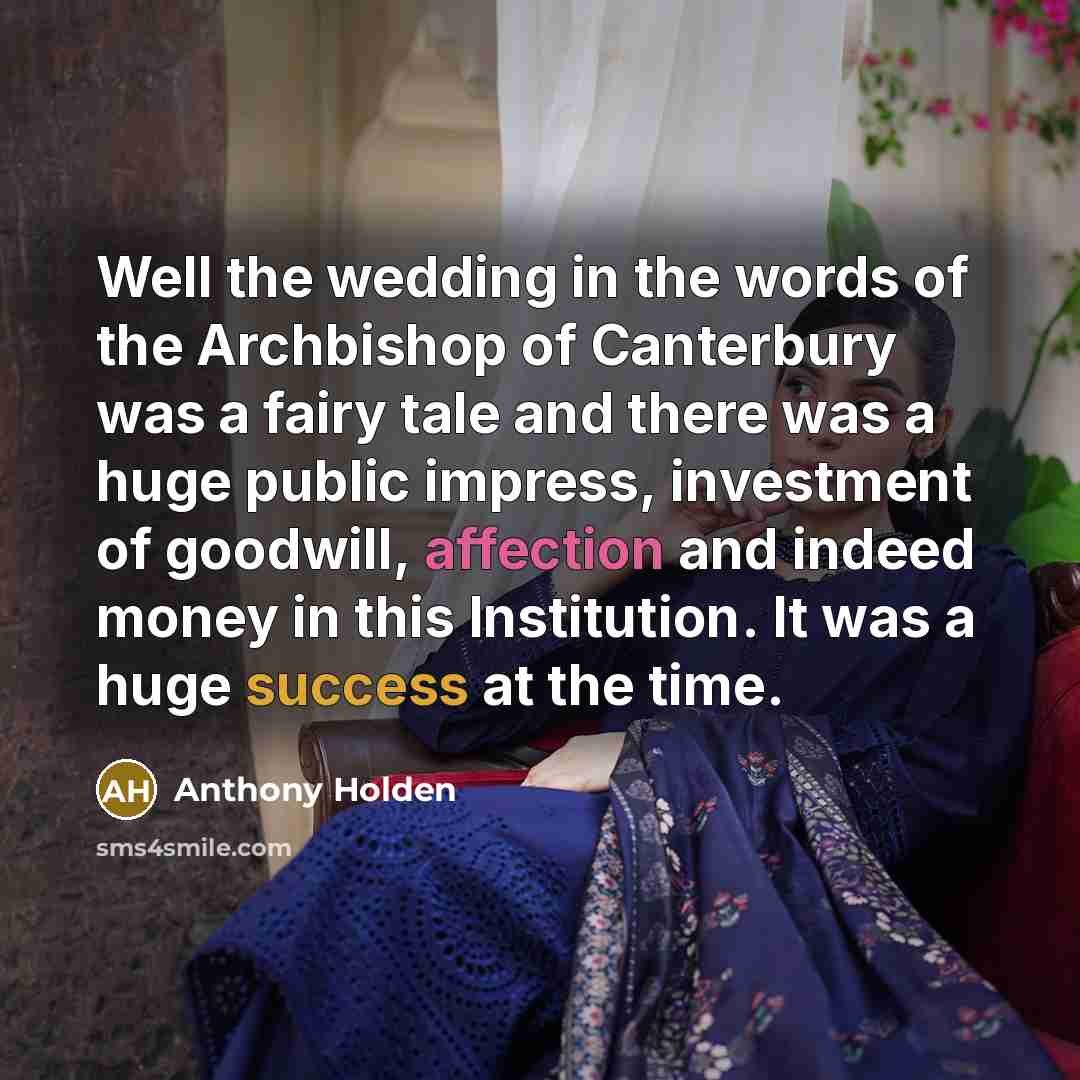 “Well the wedding in the words of the Archbishop of…” quote by Anthony Holden