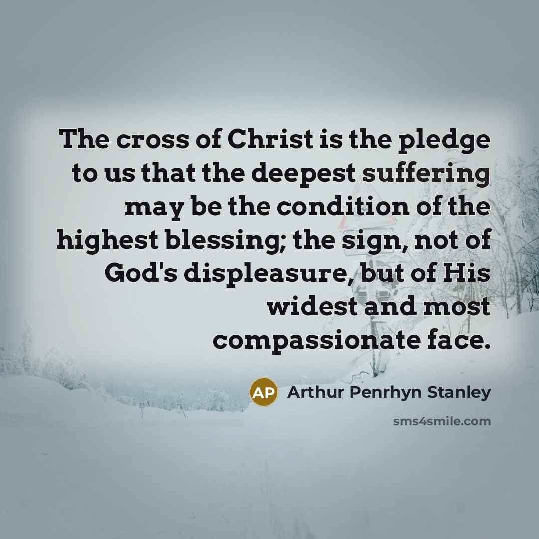 “The cross of Christ is the pledge to us that…” quote by Arthur Penrhyn Stanley