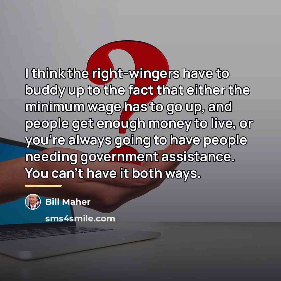 “I think the right-wingers have to buddy up to the…” quote by Bill Maher