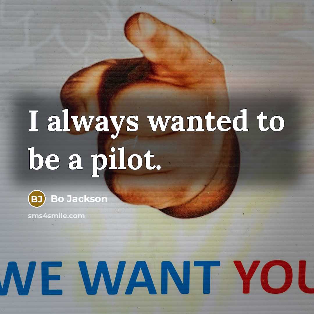 “I always wanted to be a pilot.…” quote by Bo Jackson