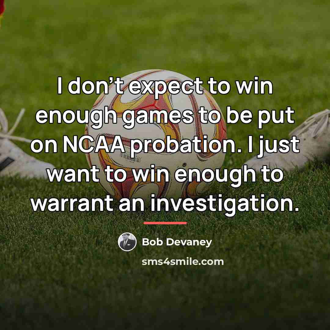 “I don't expect to win enough games to be put…” quote by Bob Devaney