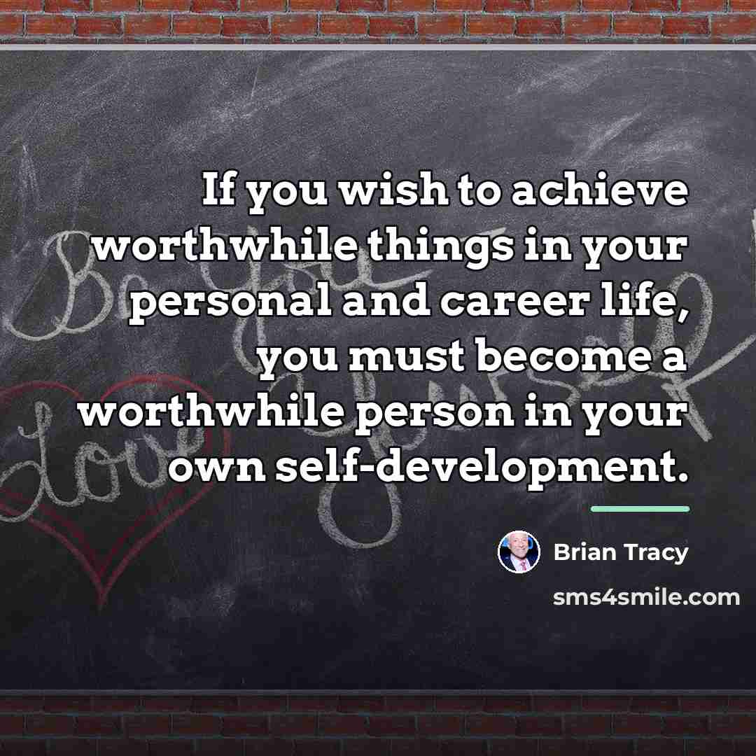 “If you wish to achieve worthwhile things in your personal…” quote by Brian Tracy