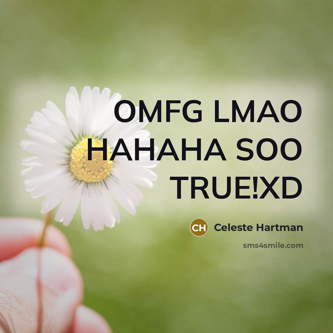 “OMFG LMAO HAHAHA SOO TRUE!XD…” quote by Celeste Hartman