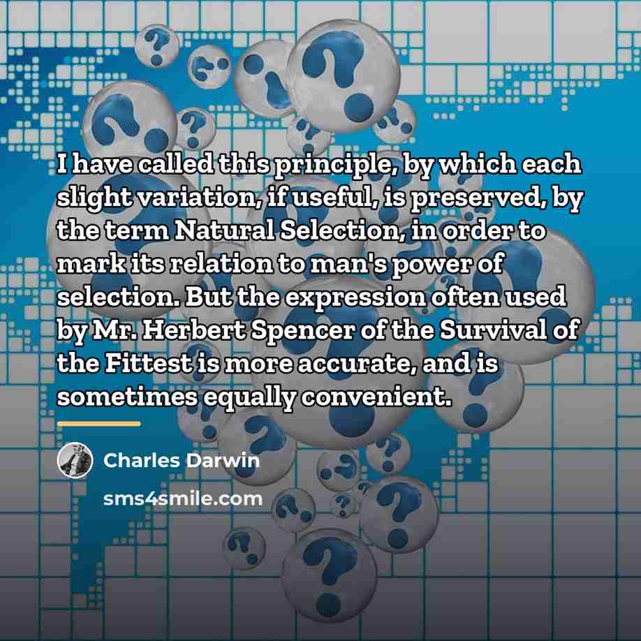 “I have called this principle, by which each slight variation,…” quote by Charles Darwin