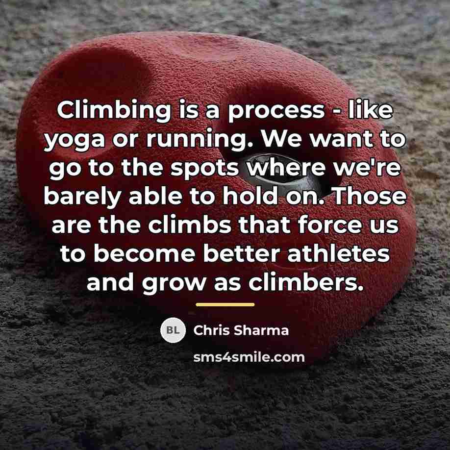 “Climbing is a process - like yoga or running. We…” quote by Chris Sharma