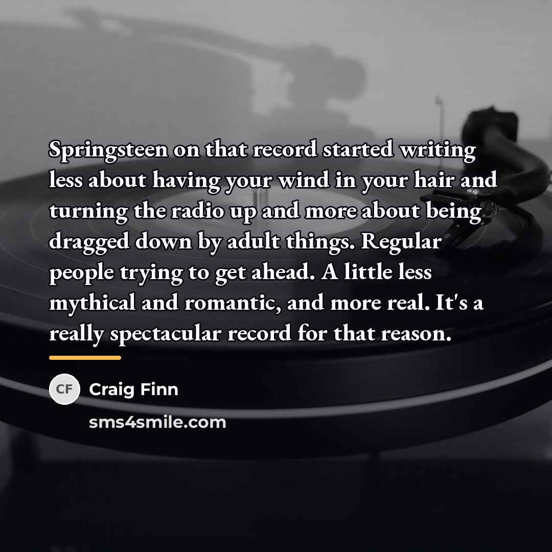 “Springsteen on that record started writing less about having your…” quote by Craig Finn