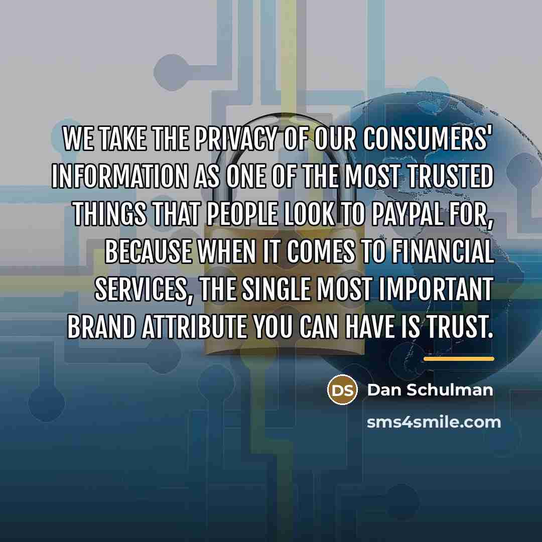 “We take the privacy of our consumers' information as one…” quote by Dan Schulman