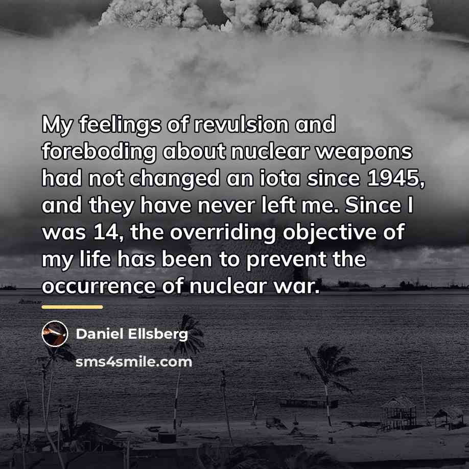 “My feelings of revulsion and foreboding about nuclear weapons had…” quote by Daniel Ellsberg
