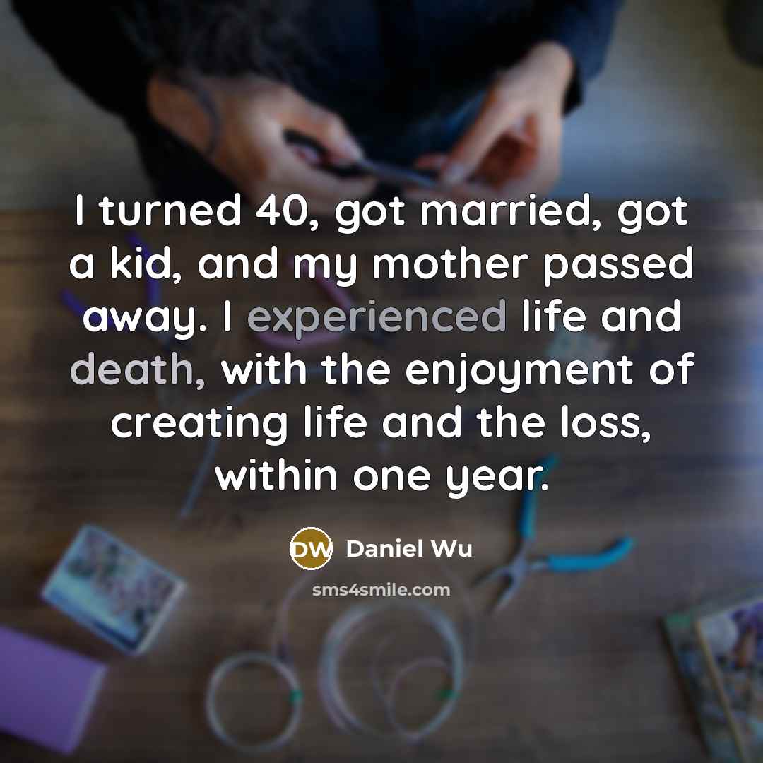 “I turned 40, got married, got a kid, and my…” quote by Daniel Wu