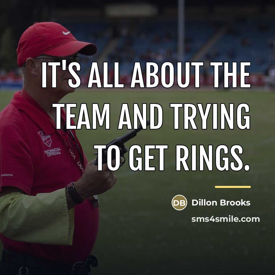 “It's all about the team and trying to get rings.…” quote by Dillon Brooks