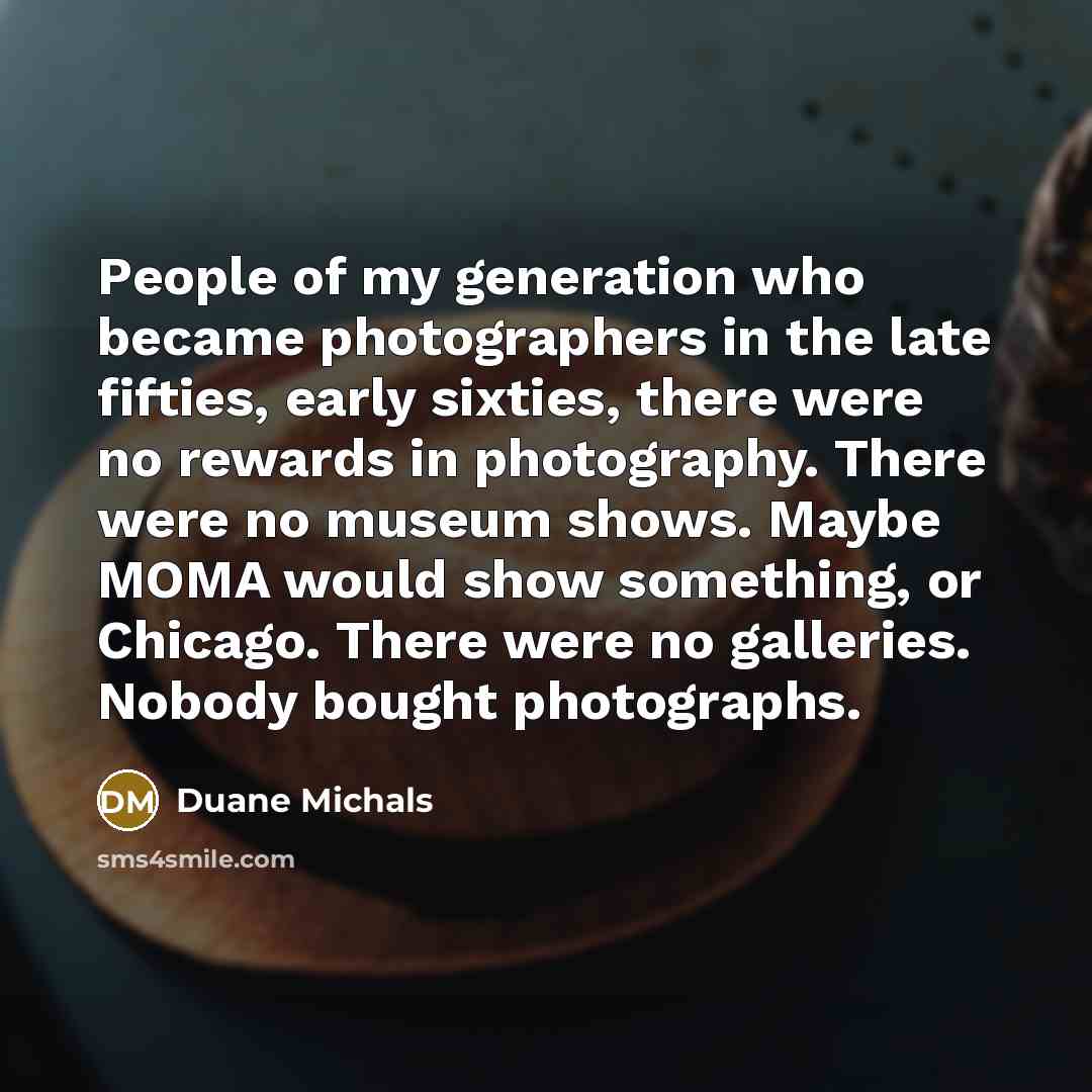 “People of my generation who became photographers in the late…” quote by Duane Michals