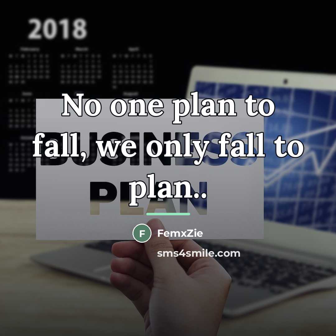 “No one plan to fall, we only fall to plan..…” quote by FemxZie