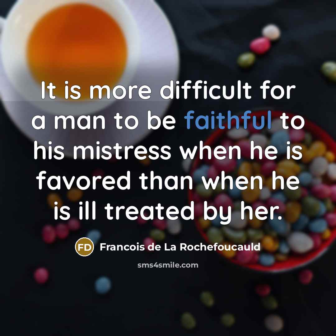 “It is more difficult for a man to be faithful…” quote by Francois de La Rochefoucauld