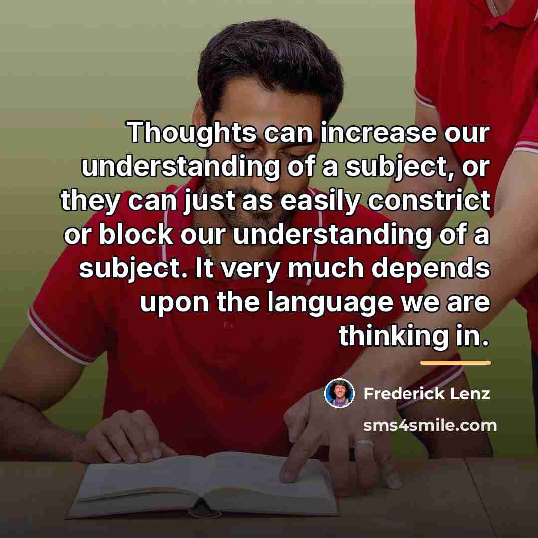 “Thoughts can increase our understanding of a subject, or they…” quote by Frederick Lenz