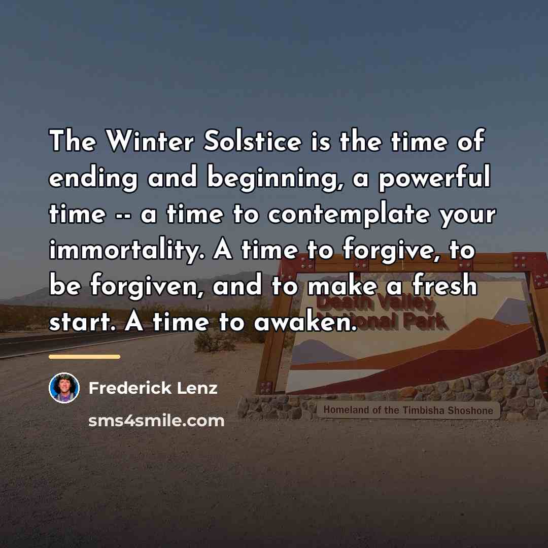 “The Winter Solstice is the time of ending and beginning,…” quote by Frederick Lenz