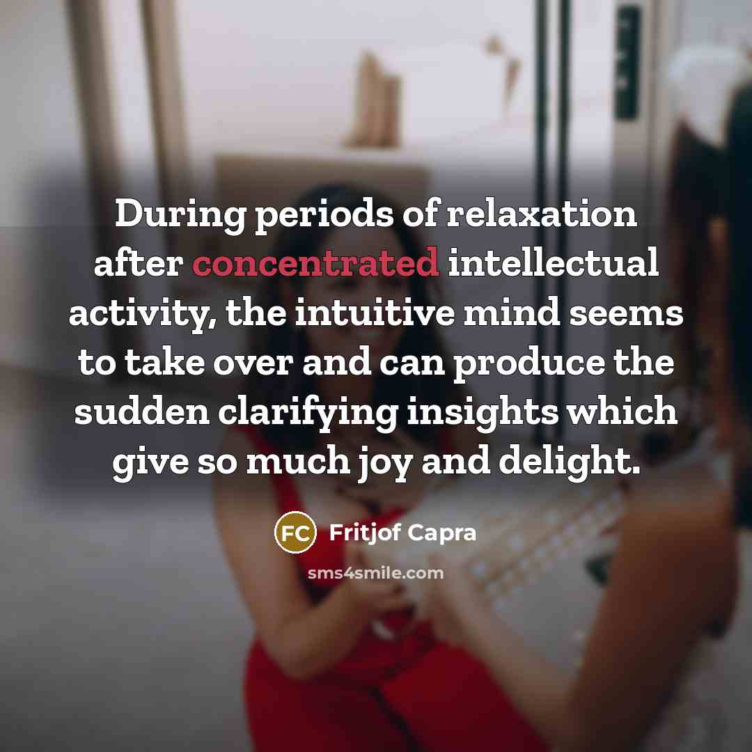 “During periods of relaxation after concentrated intellectual activity, the intuitive…” quote by Fritjof Capra