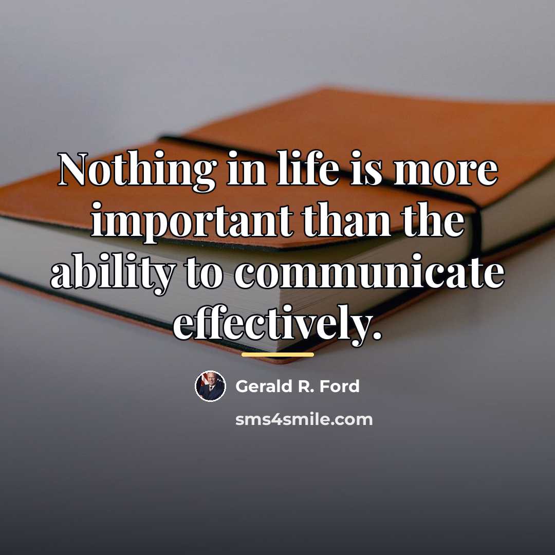 “Nothing in life is more important than the ability to…” quote by Gerald R. Ford
